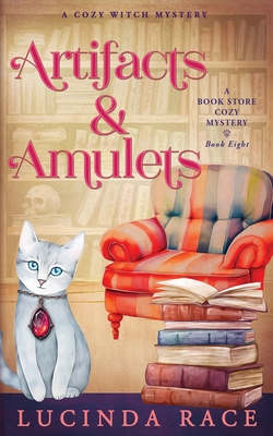 Artifacts & Amulets: A Paranormal Witch Cozy Mystery - Lucinda Race