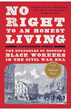 Coperta cărții 'No Right to an Honest Living (Winner of the Pulitzer Prize): The Struggles of Boston's Black Workers in the Civil War'