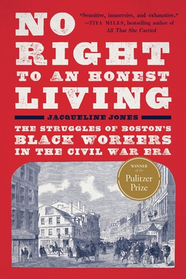 Coperta cărții 'No Right to an Honest Living (Winner of the Pulitzer Prize): The Struggles of Boston's Black Workers in the Civil War'
