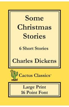 Some Christmas Stories (Cactus Classics Large Print): 6 Short Stories; 16 Point Font; Large Text; Large Type