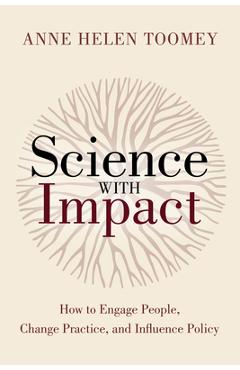 Coperta cărții 'Science with Impact: How to Engage People, Change Practice, and Influence Policy - Anne Helen Toomey'