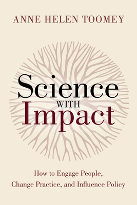 Coperta cărții 'Science with Impact: How to Engage People, Change Practice, and Influence Policy - Anne Helen Toomey'