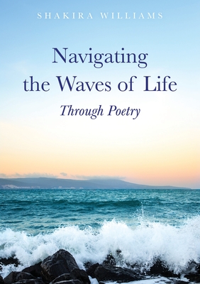 Navigating the Waves of Life Through Poetry - Shakira Williams
