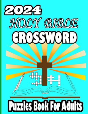 2024 Holy Bible crossword puzzles Book For Adults: Easy Popular verses Religious Biblical Verses To Inspire, Your Christian Soul with a solution - Rabiul Islam