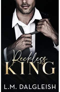 Coperta cărții 'Reckless King: A Billionaire Fake Engagement Romance - L. M. Dalgleish'