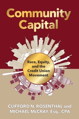 Coperta cărții 'Community Capital: Race, Equity, and the Credit Union Movement - Clifford N. Rosenthal'