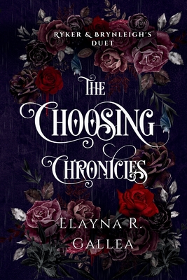 The Choosing Chronicles: Ryker and Brynleigh's Duet - Elayna R. Gallea