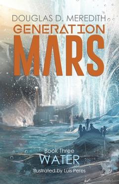 Coperta cărții 'Water: Generation Mars, Book Three - Douglas D. Meredith'