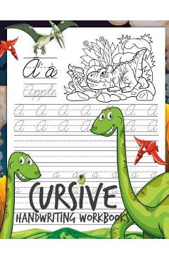 Coperta cărții 'Cursive Handwriting Workbooks: Dinosaur Cursive Writing Practice Book Homework for Boys or Kids Beginners How to Write'