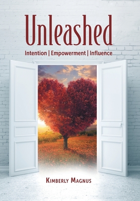 Unleashed: Intention, Empowerment, Influence - Kimberly Magnus