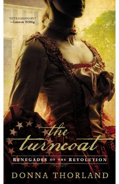 The Turncoat: Renegades of the American Revolution - Donna Thorland