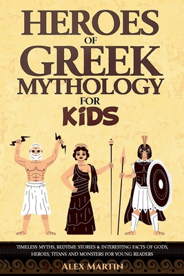 Coperta cărții 'Heroes of Greek Mythology for Kids - Alexander Martin'