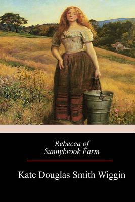 Coperta cărții 'Rebecca of Sunnybrook Farm - Kate Douglas Smith Wiggin'