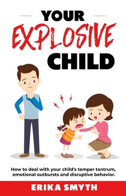 Your Explosive Child - Erika Smyth