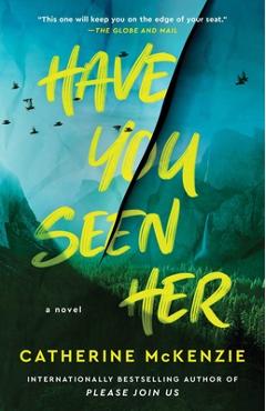 Coperta cărții 'Have You Seen Her - Catherine Mckenzie'