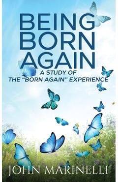 Poza produsului Being Born Again: A study of the Born Again Experience - John Marinelli