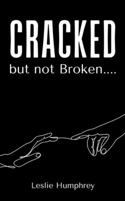 Cracked but not Broken.... - Leslie Humphrey