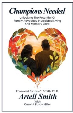 Coperta cărții 'Champions Needed: Unlocking the Potential of Family Advocacy in Assisted Living and Memory Care - Artell Smith'