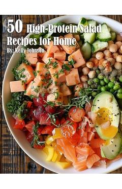 Coperta cărții '50 High-Protein Salad Recipes for Home - Kelly Johnson'
