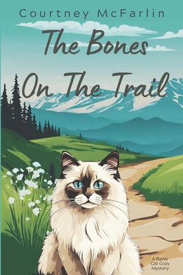 The Bones on the Trail: A Razzy Cat Cozy Mystery #15 - Courtney Mcfarlin