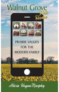 Coperta cărții 'Walnut Grove Hits Home (hardback): Prairie Values for the Modern Family - Alicia Hogan Murphy'