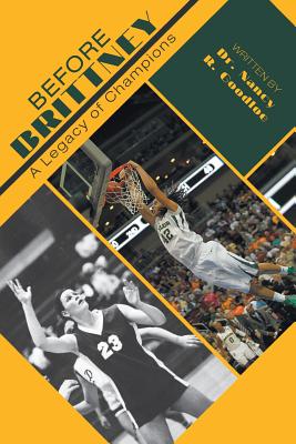 Before Brittney: A Legacy of Champions - Nancy R. Goodloe