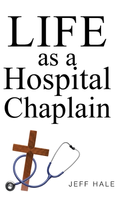 Life as a Hospital Chaplain - Jeff Hale