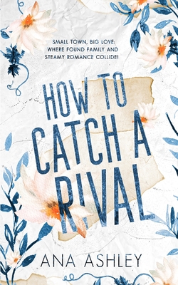 How to Catch a Rival: An enemies to lovers MM romance - Ana Ashley