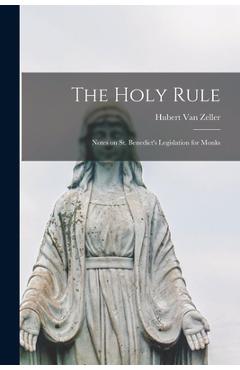 Coperta cărții 'The Holy Rule; Notes on St. Benedict's Legislation for Monks - Hubert 1905-1984 Van Zeller'
