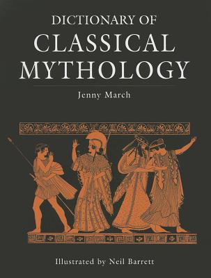 Dictionary of Classical Mythology - Jennifer R. March