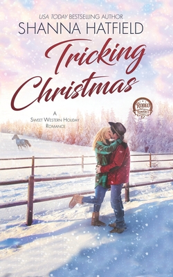 Tricking Christmas: A Sweet Western Holiday Romance - Shanna Hatfield