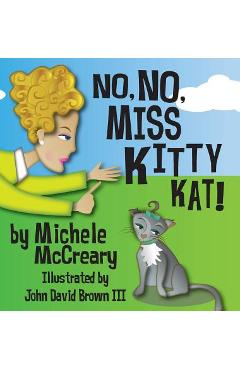 Coperta cărții 'No, No, Miss Kitty Kat! - Michele Mccreary'