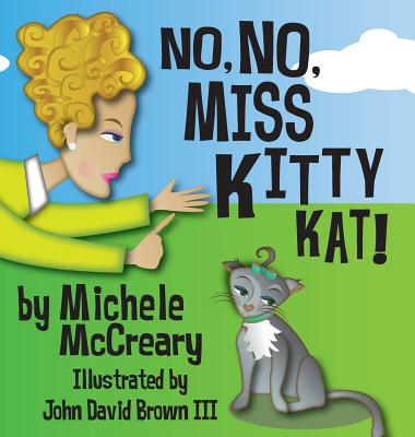 Coperta cărții 'No, No, Miss Kitty Kat! - Michele Mccreary'