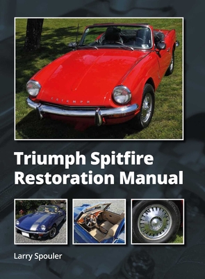Triumph Spitfire Restoration Manual - Larry Spouler
