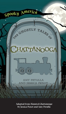 Ghostly Tales of Chattanooga - Amy Petulla