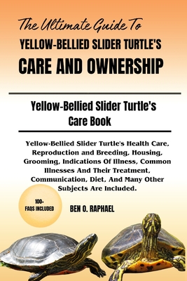 Coperta cărții 'The Ultimate Guide to Yellow-Bellied Slider Turtle's Care and Ownership: Yellow-Bellied Slider Turtle's Health Care,'