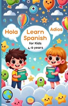 Coperta cărții 'Learn Spanish for Kids: 4-6 Years: Simple Steps to Speak Spanish with Confidence - Rachel Alvarez'