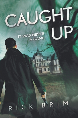 Caught Up: It Was Never a Game - Rick Brim