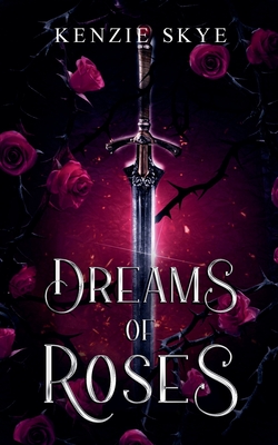 Dreams of Roses - Kenzie Skye