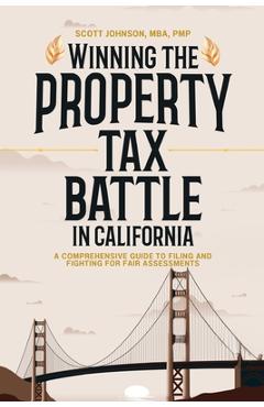 Coperta cărții 'Winning the Property Tax Battle in California: A Comprehensive Guide to Filing and Fighting for Fair Assessments -'