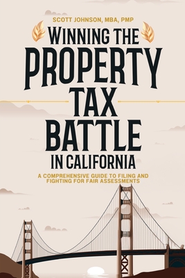 Coperta cărții 'Winning the Property Tax Battle in California: A Comprehensive Guide to Filing and Fighting for Fair Assessments -'