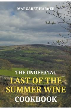 Coperta cărții 'The Unofficial Last of the Summer Wine Cookbook - Margaret Harker'