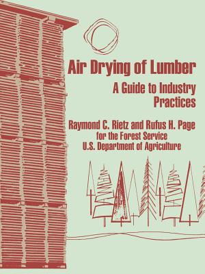 Air Drying of Lumber: A Guide to Industry Practices - Raymond C. Rietz