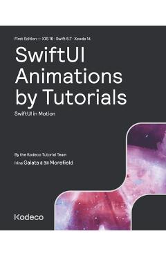 Coperta cărții 'SwiftUI Animations by Tutorials (First Edition): SwiftUI in Motion - Irina Galata'