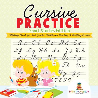 Coperta cărții 'Cursive Practice: Short Stories Edition - Writing Book for 3rd Grade Children's Reading & Writing Books -'