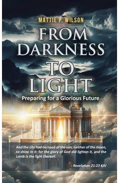 Coperta cărții 'From Darkness to Light: Preparing for a Glorious Future -'