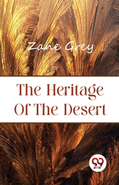 The Heritage of the Desert - Zane Grey