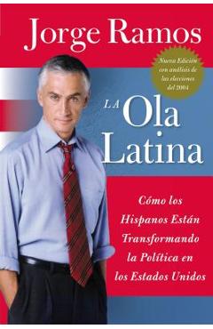 Coperta cărții 'Ola Latina, La: Como Los Hispanos Estan Transformando La Politica En Los Estados Unidos - Jorge Ramos'