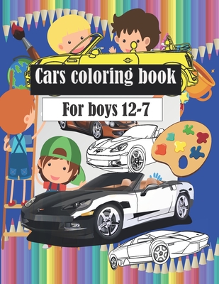 Cars coloring book: Wonderful and beautiful cars, classic cars and police cars for children between the ages of 7 - 8 - 9 - 10 - 11 - 12. - Books Reader