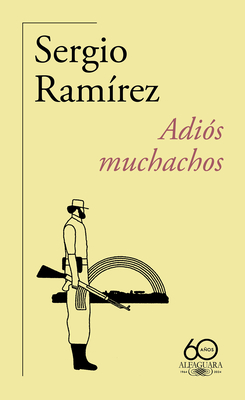Coperta cărții 'Adiós Muchachos (60 Aniversario de Alfaguara) / Goodbye, Fellows - Sergio Ramírez'